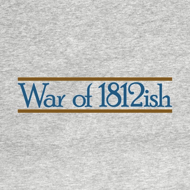 War of 1812ish Funny History by Yesteeyear